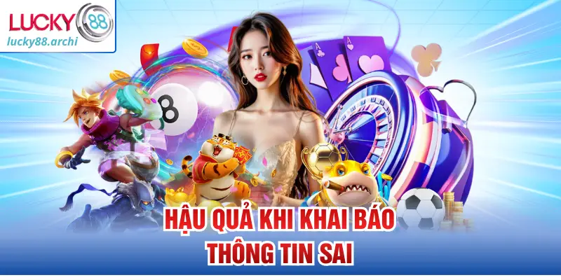 Hậu quả khi khai báo thông tin sai