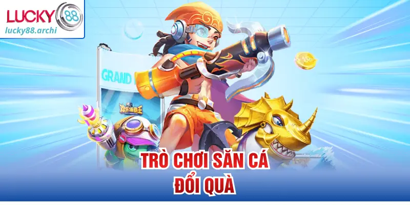 Trò chơi săn cá đổi quà